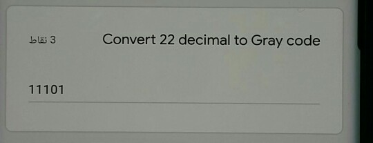 Solved 3 نقاط Convert 22 decimal to Gray code 11101 | Chegg.com