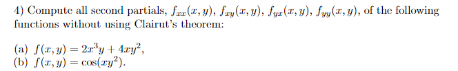 4) Compute all second partials, \( f_{x x}(x, y), f_{x y}(x, y), f_{y x}(x, y), f_{y y}(x, y) \), of the following functions