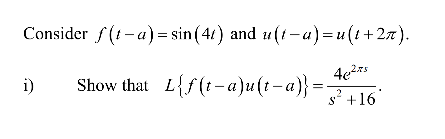 Solved Consider ƒ(t-a)=sin(4t) and u(t− a)=u(t+2ñ i) Show | Chegg.com