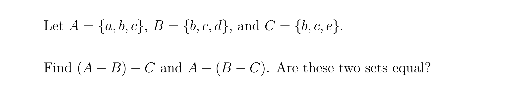 Solved Let A={a,b,c},B={b,c,d}, And C={b,c,e}. Find (A−B)−C | Chegg.com