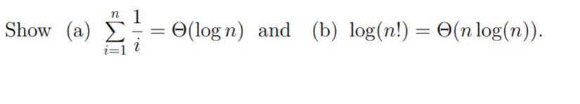 Solved Show (a) 21 O(log n) and (b) log(n!) = O(n log(n)). | Chegg.com