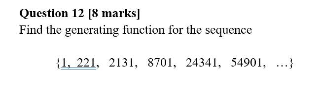 Solved Question 12 [8 marks) Find the generating function | Chegg.com