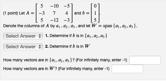 Solved -1 -12 -3 -8 5 -10 -5 (1 point) Let A = -3 7 4 and b | Chegg.com