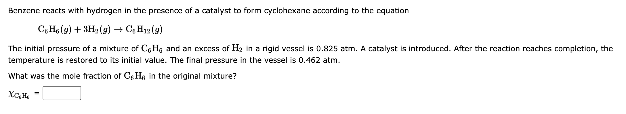 Solved C6H6(g)+3H2(g)→C6H12(g) The initial pressure of a | Chegg.com