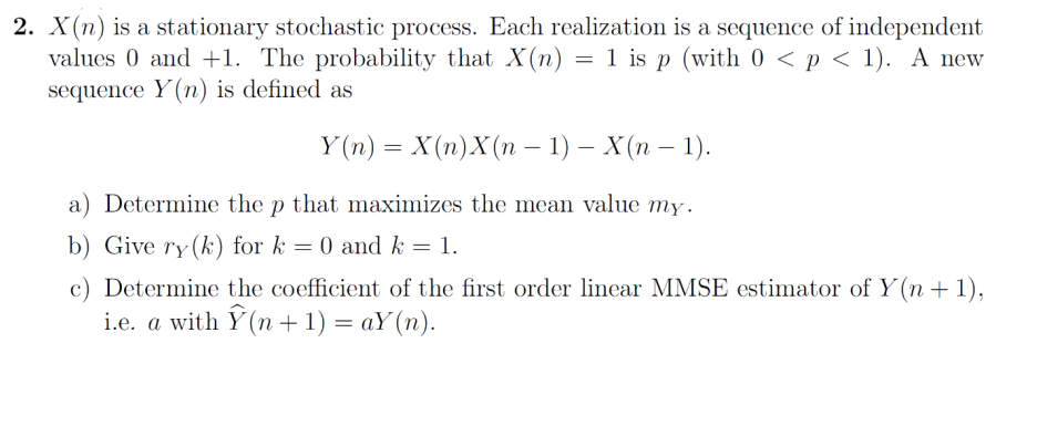 Solved 2. X(n) is a stationary stochastic process. Each | Chegg.com