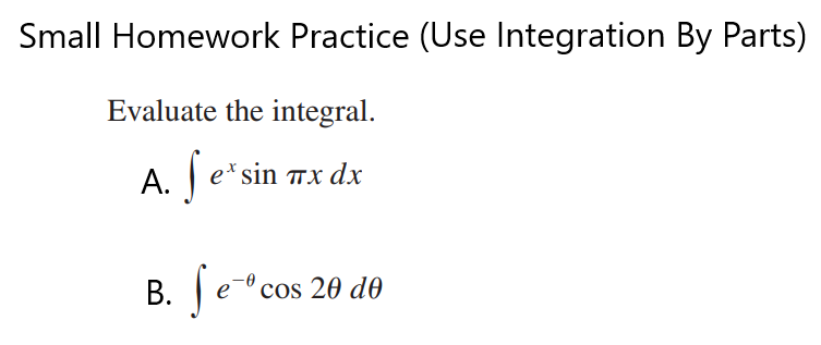 Solved Small Homework Practice (Use Integration By Parts) | Chegg.com