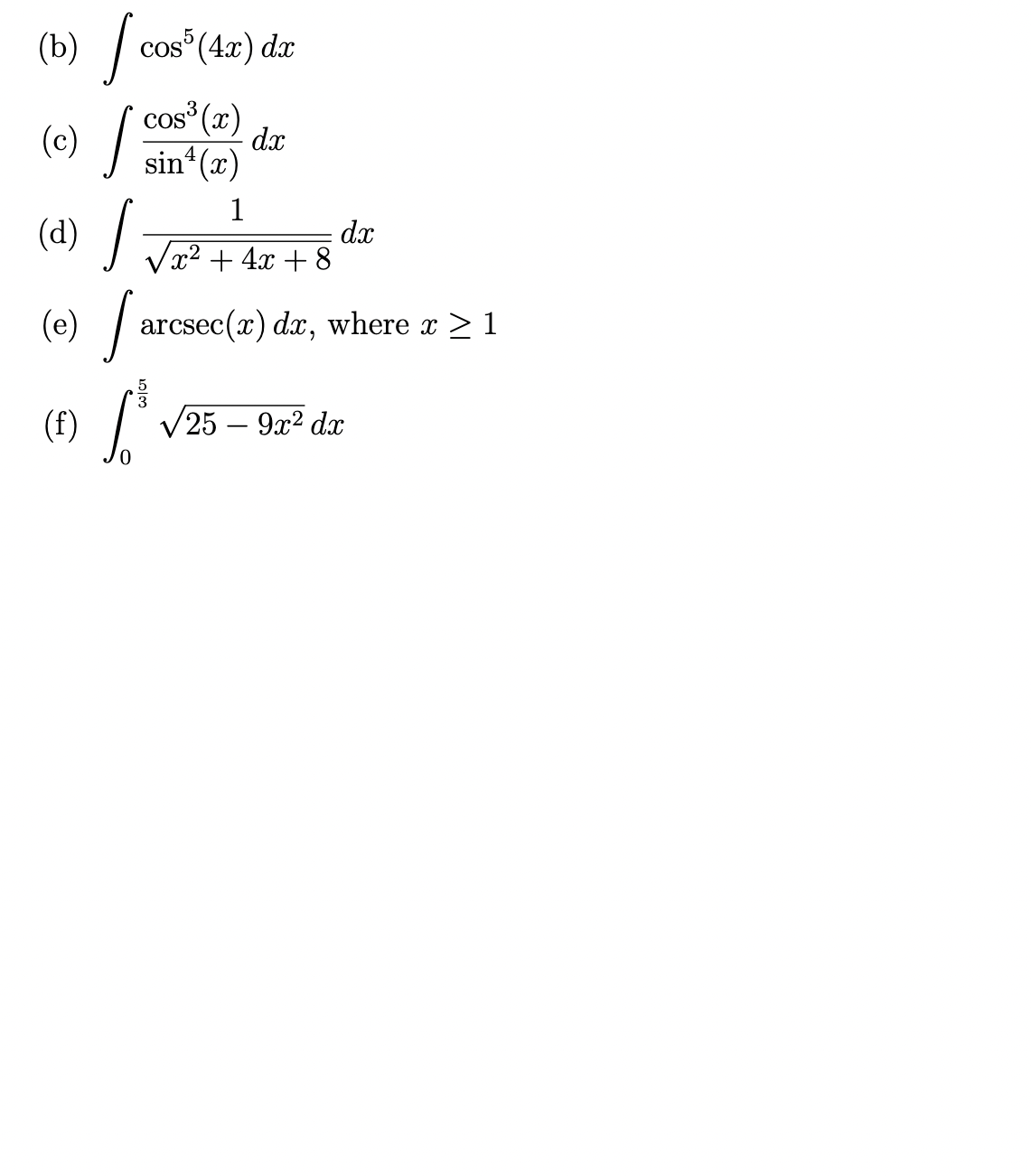 Solved ∫cos5(4x)dx∫sin4(x)cos3(x)dx∫x2+4x+81dx∫arcsec(x)dx, | Chegg.com