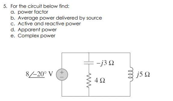 Solved 5. For The Circuit Below Find: A. Power Factor B. | Chegg.com