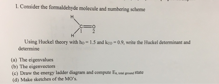 Solved I. Consider the formaldehyde molecule and numbering | Chegg.com