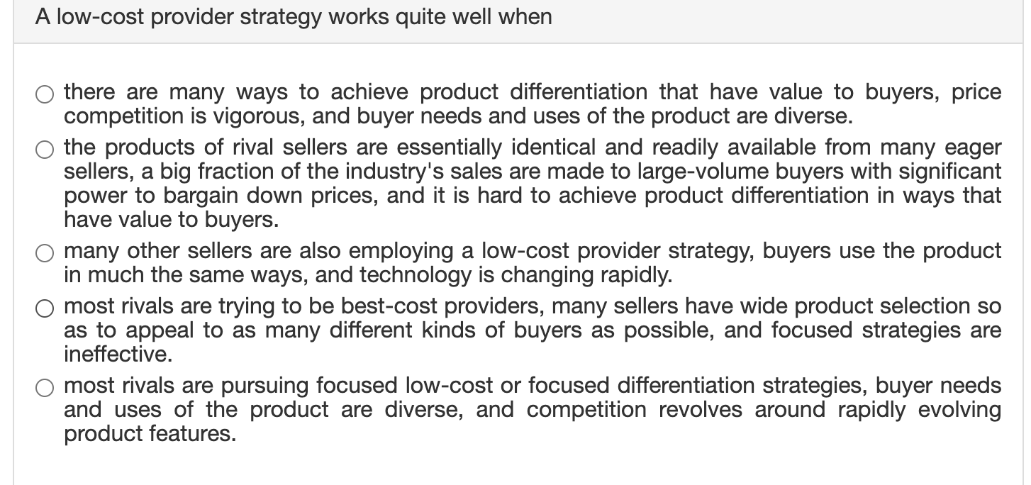 Solved A low-cost provider strategy works quite well when | Chegg.com