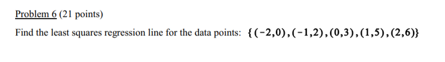 Solved Problem 6 (21 points) Find the least squares | Chegg.com