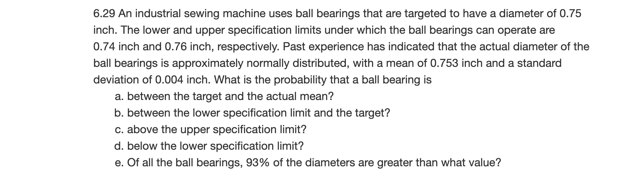 Solved 6.29 An industrial sewing machine uses ball bearings