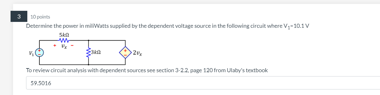 10 points
Determine the power in miliWatts supplied by the dependent voltage source in the following circuit where \( \mathrm