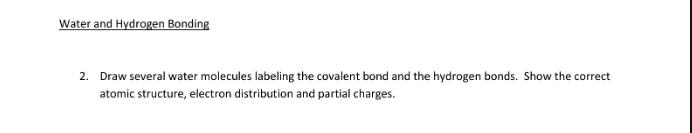 Solved 2. Draw several water molecules labeling the covalent | Chegg.com