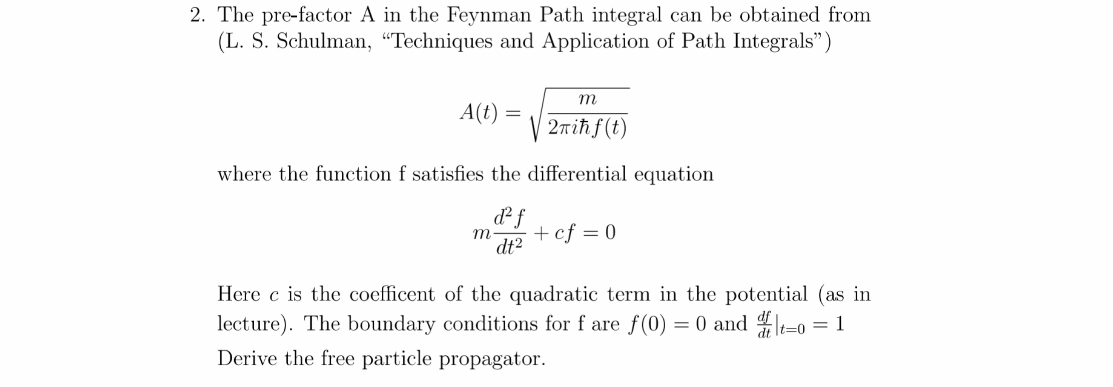 Solved The pre-factor A in the Feynman Path integral can be