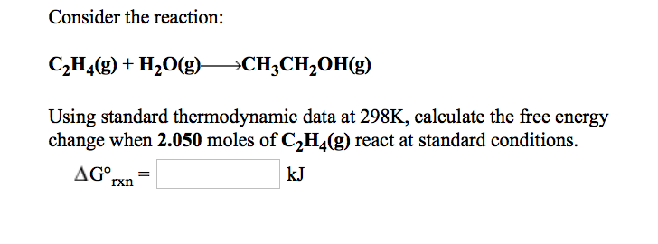 Solved Consider the reaction C2H4 g H2O g CH3CH2OH g