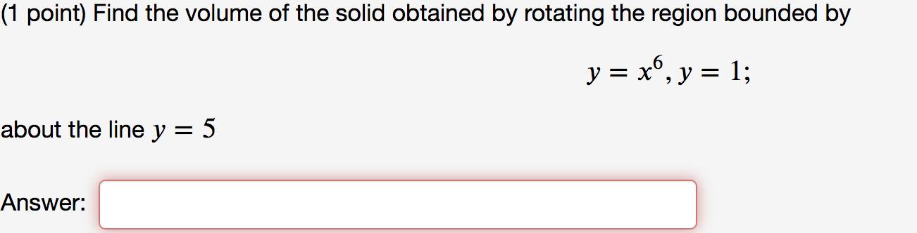 Solved (1 Point) Find The Volume Of The Solid Obtained By | Chegg.com