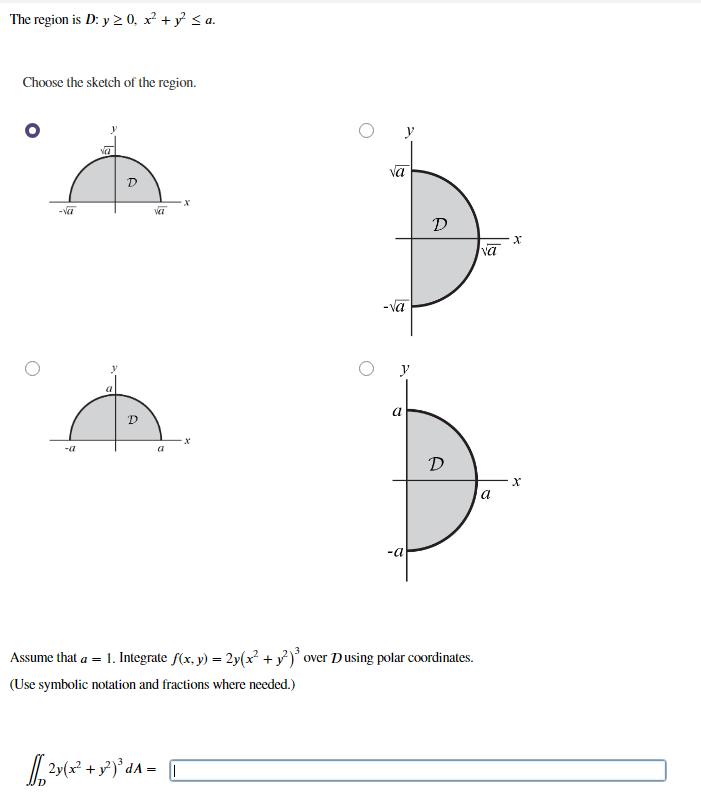 Solved The region is D:y≥0,x2+y2≤a.Choose the sketch of the | Chegg.com