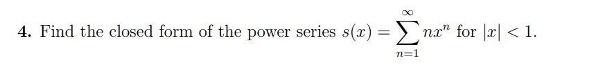 Solved 4. Find the closed form of the power series | Chegg.com