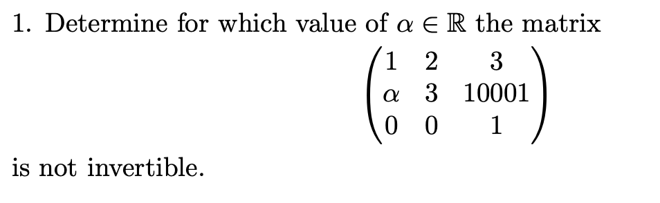 Solved 1. Determine for which value of a ER the matrix 1 2 3 | Chegg.com