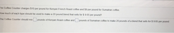 Solved he Coffee Counter charges $10 per pound for Kenyan | Chegg.com