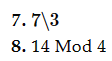 7. \( 7 \backslash 3 \)
8. \( 14 \operatorname{Mod} 4 \)