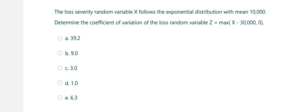 Solved The Loss Severity Random Variable X Follows The | Chegg.com