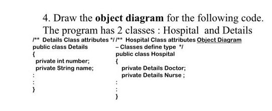 Solved 4. Draw the object diagram for the following code. | Chegg.com