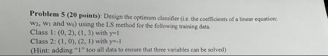 Problem 5 ( 20 points): Design the optimum classifier | Chegg.com