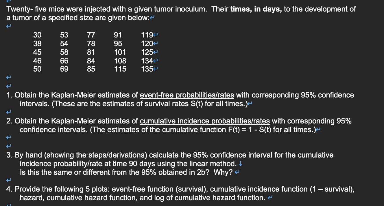 Twenty Five Mice Were Injected With A Given Tumor Chegg Com