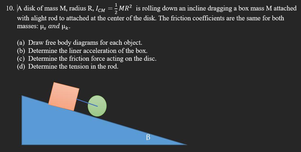 Solved 10. A disk of mass M, radius R,ICM=21MR2 is rolling | Chegg.com