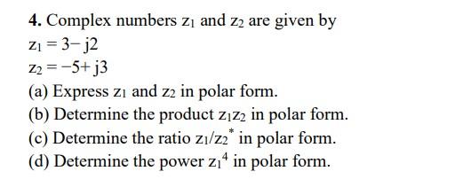 Solved 4. Complex Numbers Z1 And Z2 Are Given By Z1=3−j2 | Chegg.com