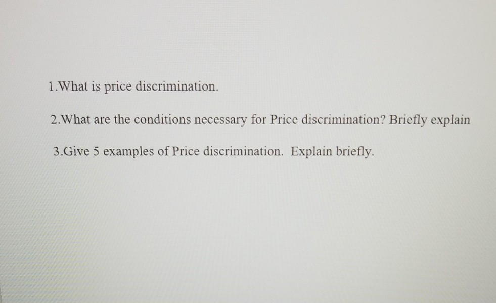 Solved 1.What Is Price Discrimination. 2.What Are The | Chegg.com