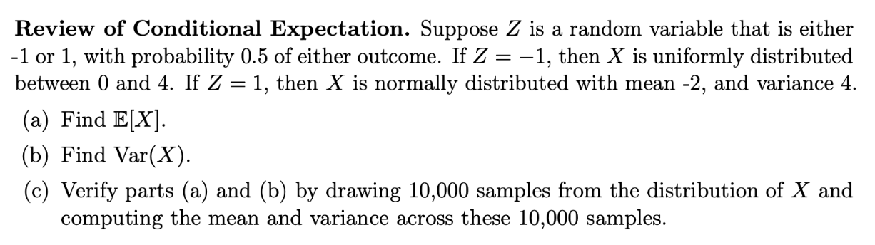 Review of Conditional Expectation. Suppose \( Z \) is a random variable that is either \( -1 \) or 1 , with probability \( 0.