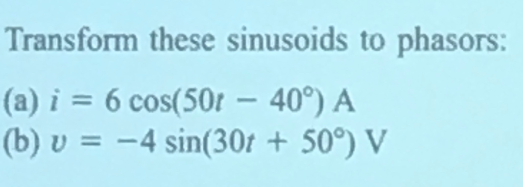 Solved Transform these sinusoids to phasors: (a) i 6 | Chegg.com
