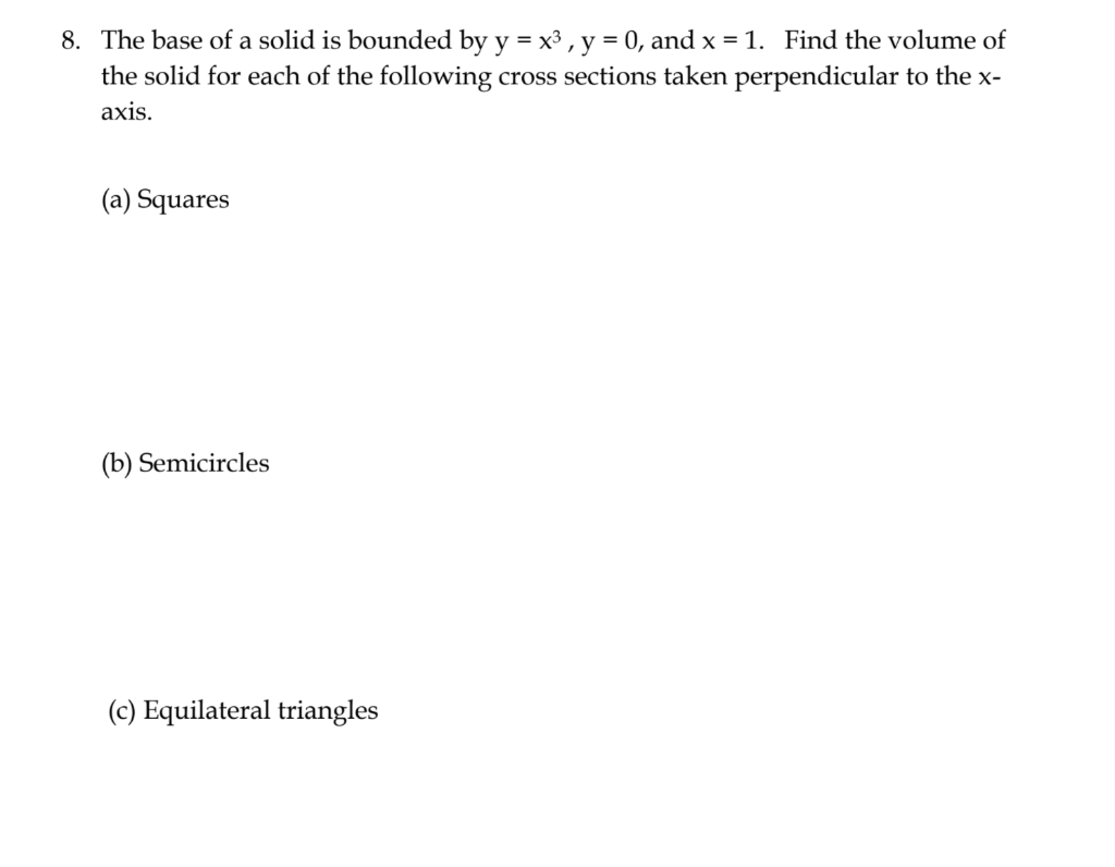 Solved 8. The base of a solid is bounded by y = x3 , y = 0, | Chegg.com