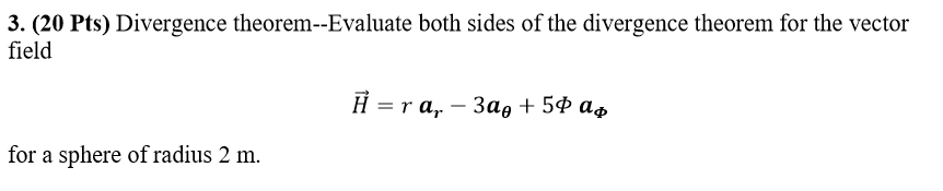 Solved 3. (20 Pts) Divergence Theorem--evaluate Both Sides 