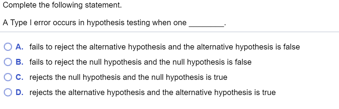Solved Complete the following statement. A Type I error | Chegg.com