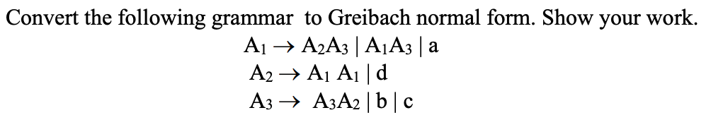 Solved Convert The Following Grammar To Greibach Normal | Chegg.com