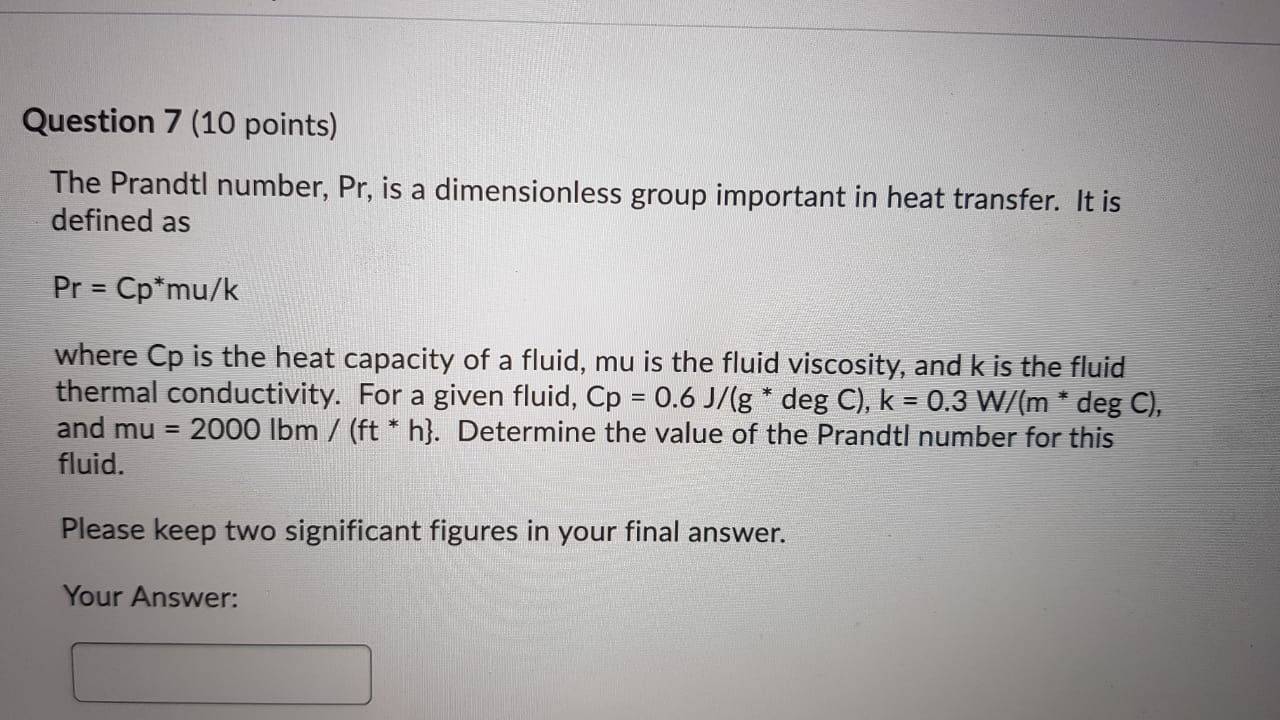 Solved Question 7 10 Points The Prandtl Number Pr Is Chegg Com