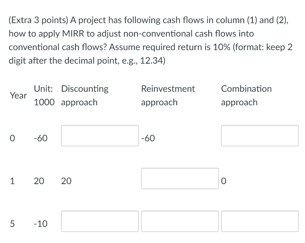 (Extra 3 points) A project has following cash flows