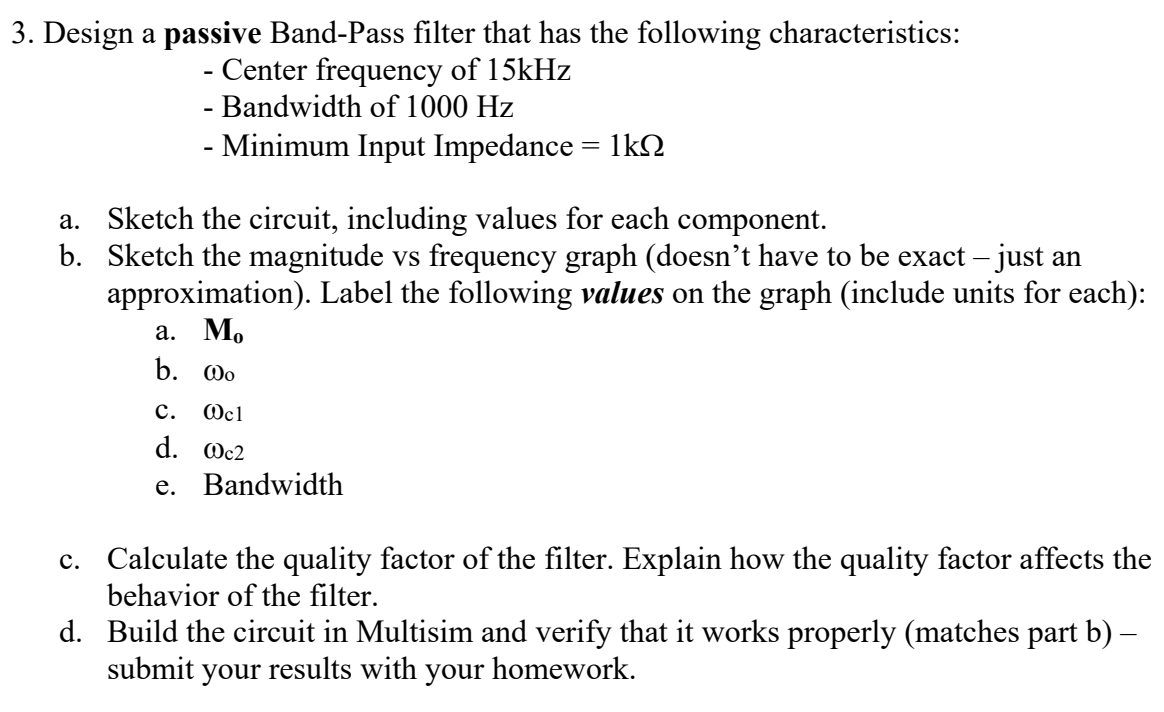 Solved 3. Design a passive Band-Pass filter that has the | Chegg.com