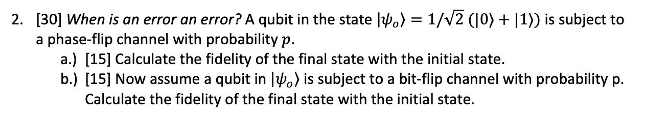 Solved 2. [30] When is an error an error? A qubit in the | Chegg.com