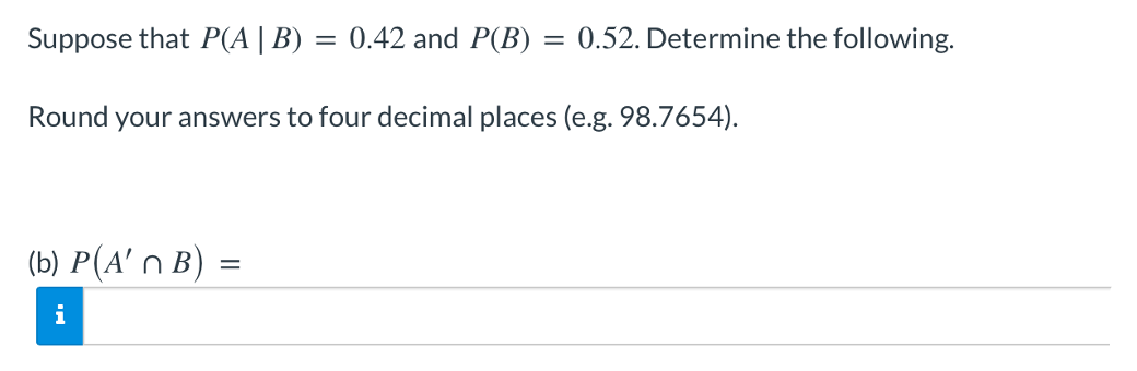 Solved Suppose That P(A∣B)=0.42 And P(B)=0.52. Determine The | Chegg.com