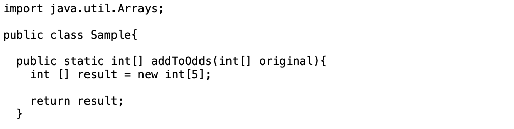 Solved import java.util.Arrays; public class Sample{ public | Chegg.com