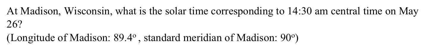 Solved At Madison, Wisconsin, what is the solar time | Chegg.com