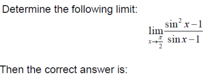 Solved Determine the following limit: lim sin? x-1 sinx-1 x | Chegg.com