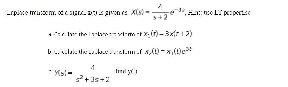 Solved 4 S+2 -35 Laplace transform of a signal x(t) is given | Chegg.com