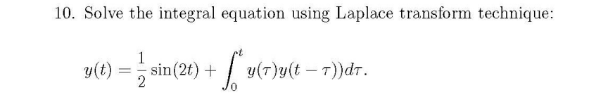 Solved 10. Solve the integral equation using Laplace | Chegg.com