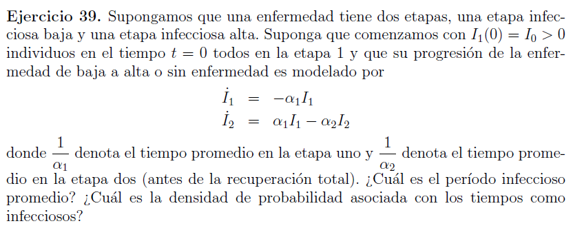 Ejercicio 39. Supongamos que una enfermedad tiene dos etapas, una etapa infecciosa baja y una etapa infecciosa alta. Suponga